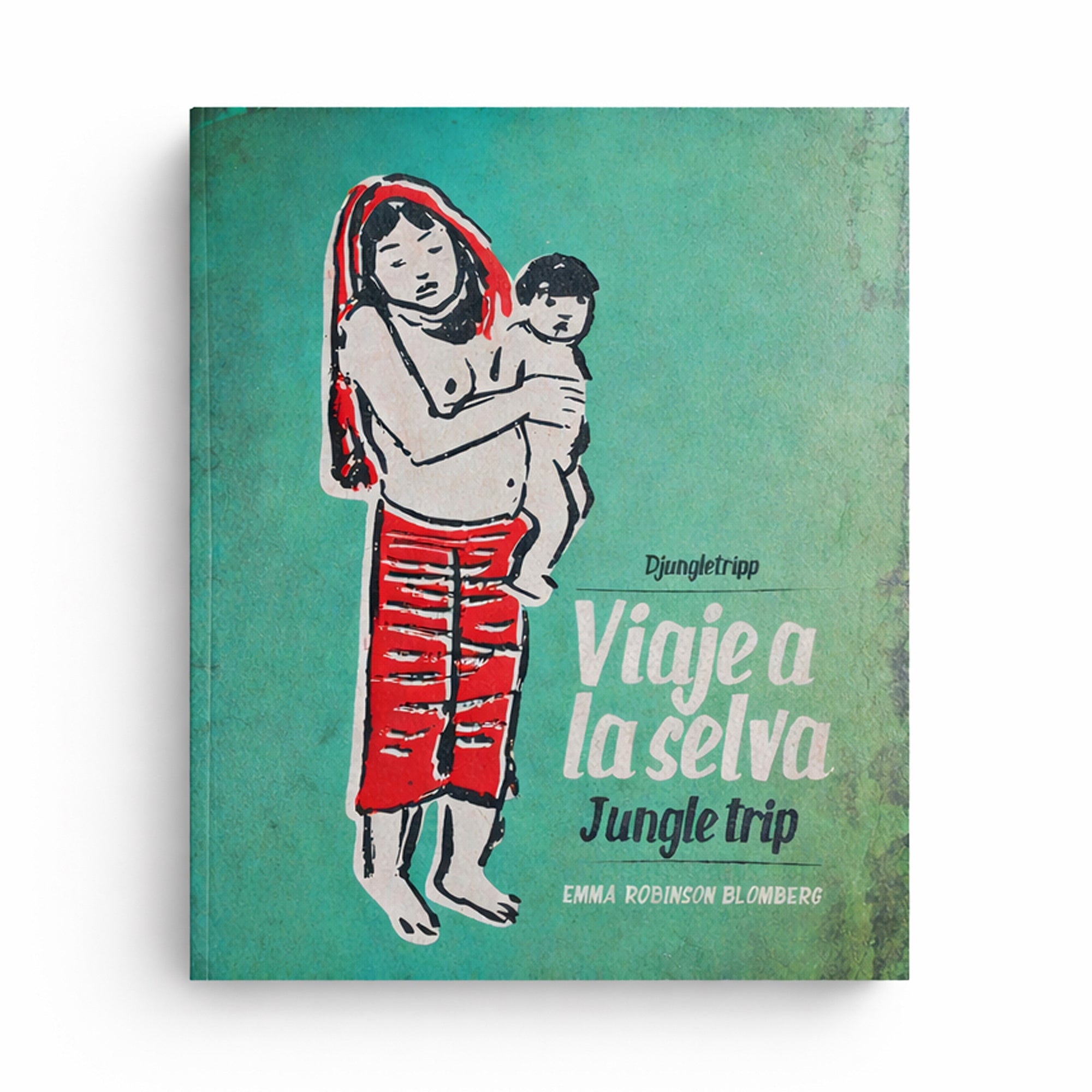 Book cover of Viaje a la Selva by Emma Robinson Blomberg featuring illustrated figure on turquoise background